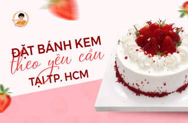 Tận hưởng Vị Ngọt của Sự Sáng Tạo: Đặt Bánh Kem Theo Yêu Cầu Tại TP.HCM