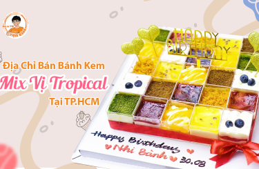 Địa Chỉ Bán Bánh Kem Mix Vị Tropical Tại TP.HCM