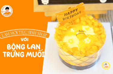 Làm Mới Tiệc Sinh Nhật Với Bánh Bông Lan Trứng Muối Độc Đáo
